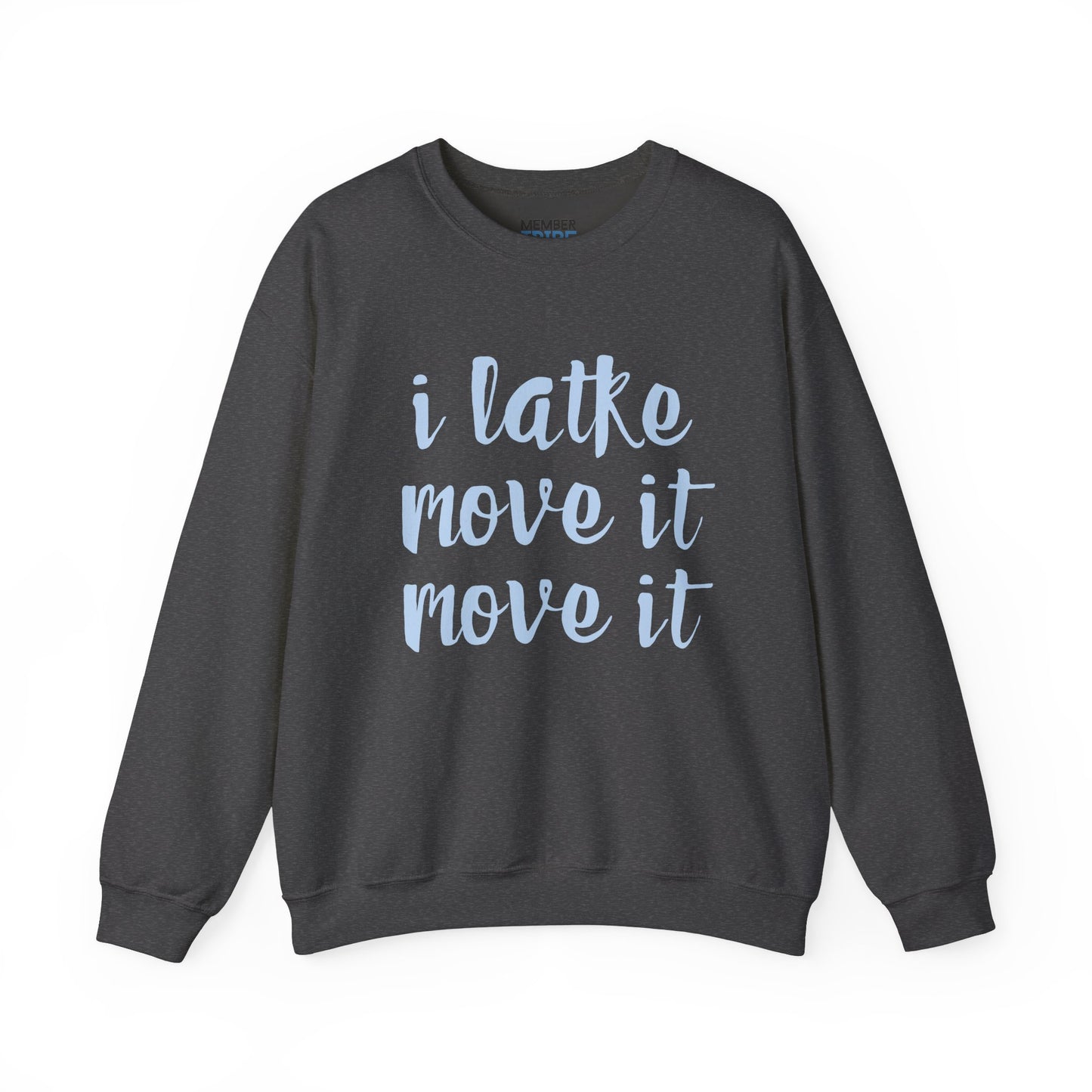 I Latke Move It Move It Sweatshirt