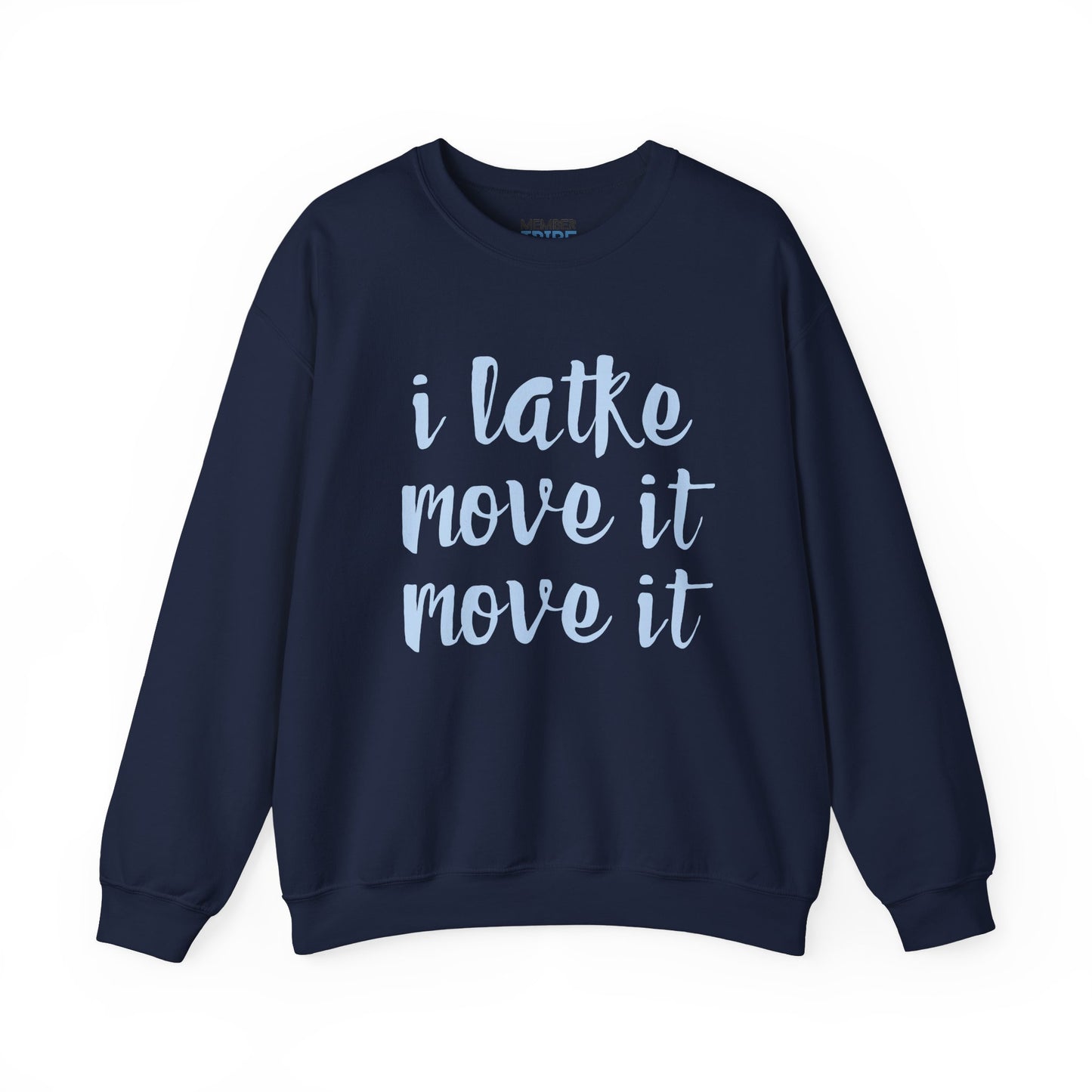I Latke Move It Move It Sweatshirt