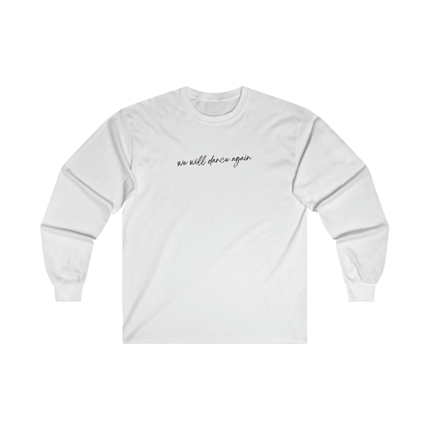 We Will Dance Again Long Sleeve Shirt