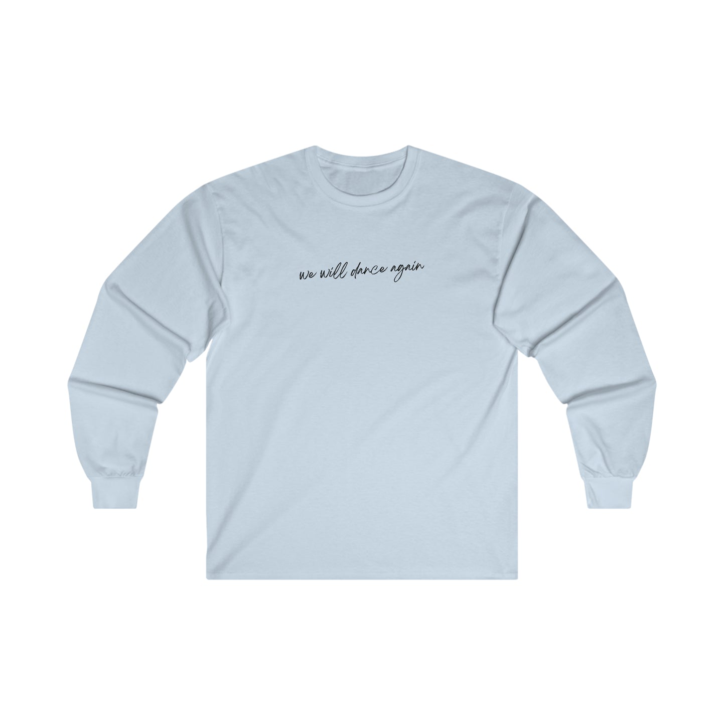 We Will Dance Again Long Sleeve Shirt