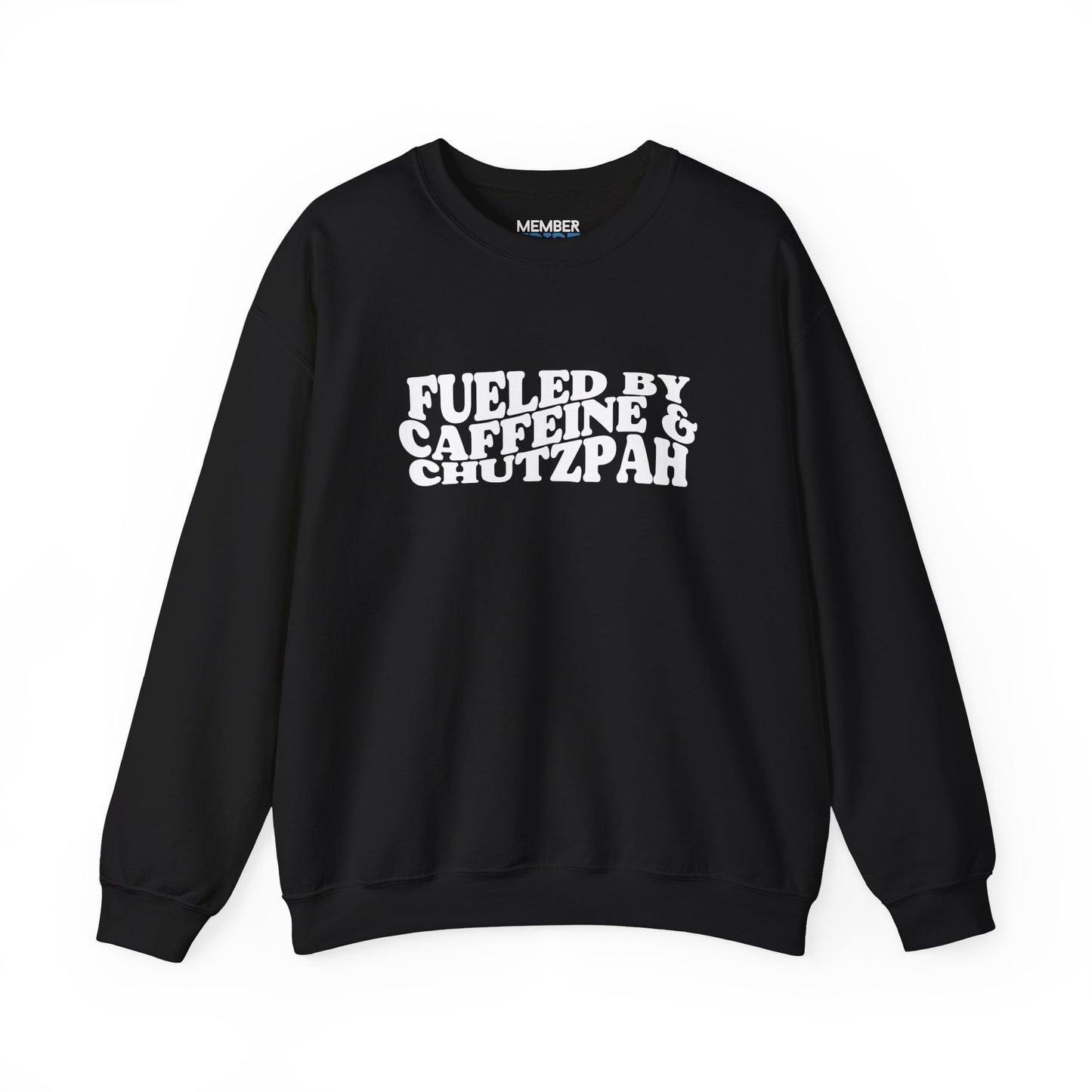 Fueled by Caffeine & Chutzpah Sweatshirt