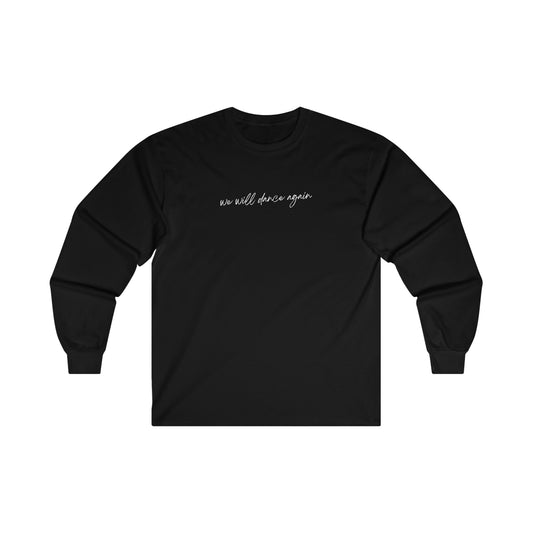 We Will Dance Again Long Sleeve Shirt