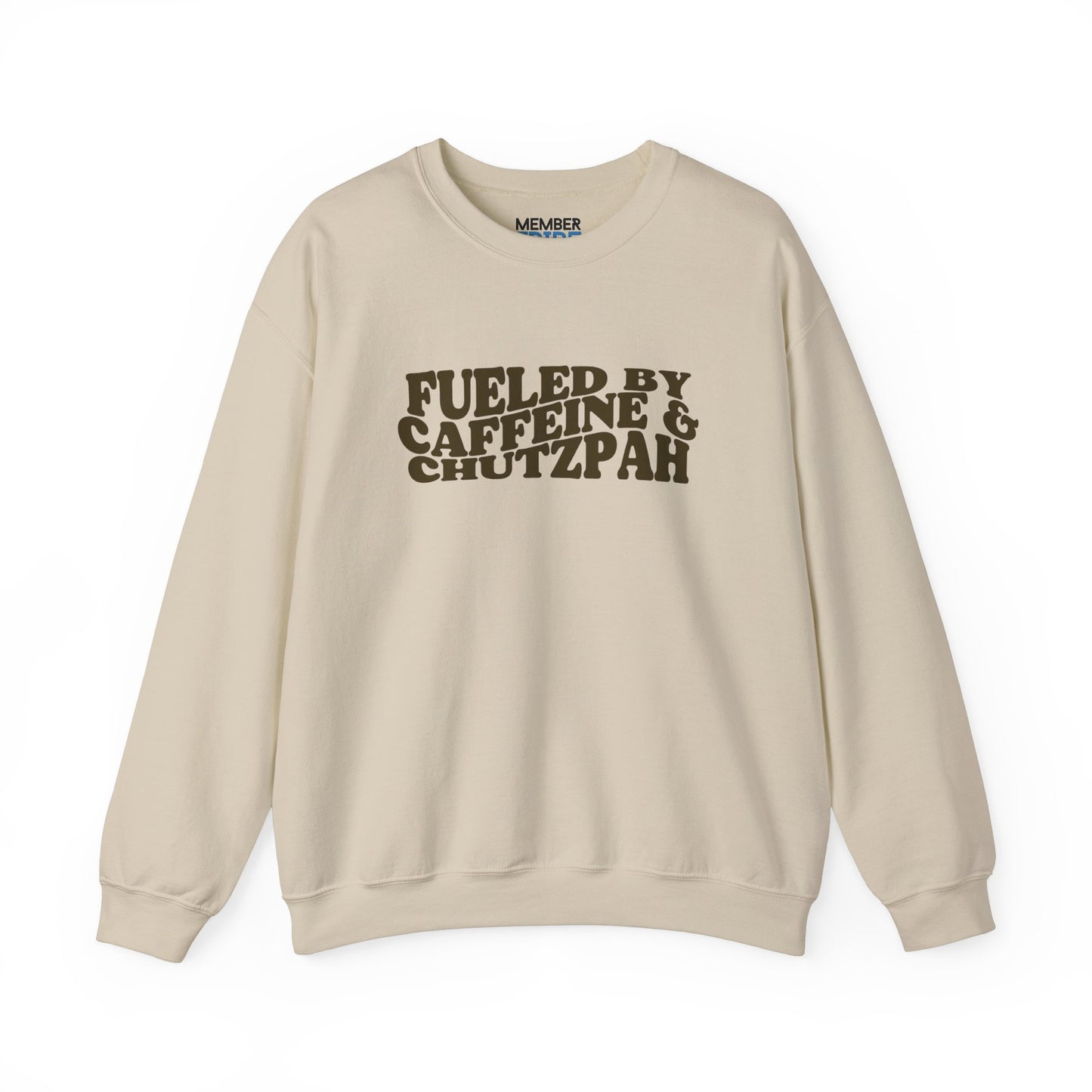 Fueled by Caffeine & Chutzpah Sweatshirt