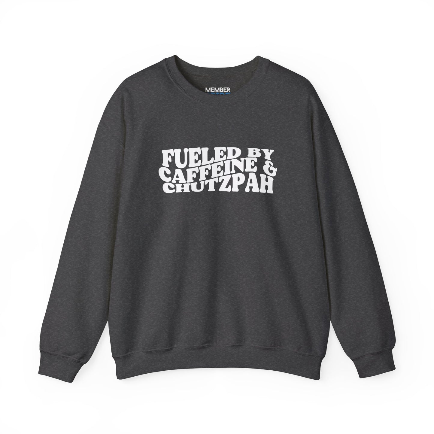 Fueled by Caffeine & Chutzpah Sweatshirt